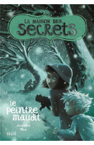 La maison des secrets tome 5 - le peintre maudit