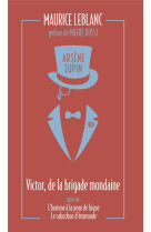 Arsene lupin, victor, de la brigade mondaine - suivi de l-homme a la peau de bique et le cabochon d-