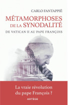 Metamorphoses de la synodalite - de vatican ii au pape francois