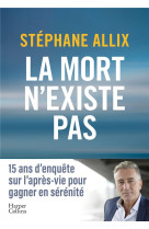 La mort n'existe pas - l'enquete best-seller de 2024 sur l'apres-vie pour gagner en serenite face a