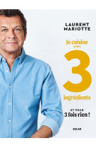 Je cuisine avec 3 ingredients et pour 3 fois rien !