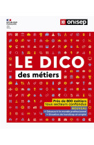 Le dico des metiers - pres de 800 metiers tous secteurs confondus