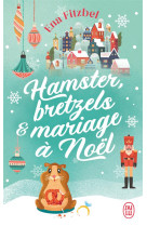 Hamster, bretzels et mariage à noël