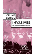 Invasives - ou l'epreuve d'une reserve naturelle