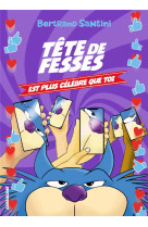 Les aventures de tete de fesses - t05 - tete de fesses est plus celebre que toi