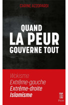 Quand la peur gouverne tout - wokisme, extreme gauche, extreme droite, islamisme