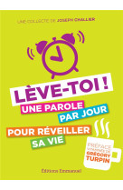 Leve-toi : une parole par jour pour reveiller sa vie