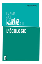 En finir avec les idees fausses sur l'ecologie