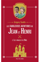 Les fabuleuses aventures de jean et henri  - tome 2 - les miracles de noel