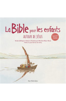 La bible pour les enfants (jaquette blanche) : autour de jesus