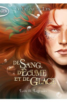 De sang, d'ecume et de glace - tome 2 legendes