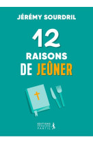 12 raisons de jeuner - explorer les differents types de jeune pour une vie spirituelle epanouie