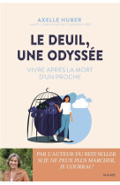 Le deuil, une odyssee. vivre apres la mort d-un proche