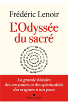 L'odyssee du sacre - la grande histoire des croyances et des spiritualites des origines a nos jours