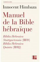 Manuel de la bible hebraique - biblia hebraica stuttgartensia (bhs) et biblia hebraica quinta (bhq)