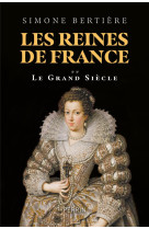 Les reines de france - volume 2 le grand siecle