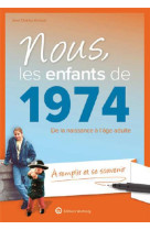 Nous, les enfants de 1974 - de la naissance a l-age adulte. a remplir pour se souvenir. un cadeau or