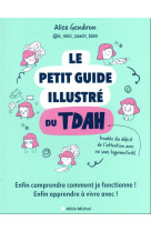 Le petit guide illustre du tdah - enfin comprendre comment je fonctionne ! enfin apprendre a vivre a