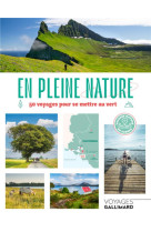 En pleine nature - 50 voyages pour se mettre au vert