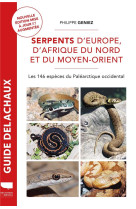 Serpents d-europe, d-afrique du nord et du moyen-orient - les 146 especes du palearctique occidental