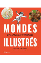 Mondes illustres - chefs-d-uvre du livre pour enfants par 101 illustrateurs du monde entier