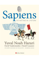 Sapiens - tome 3 (bd) - les maitres de l'histoire