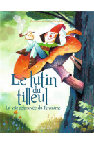 Le lutin du tilleul ou la joie retrouvee du royaume