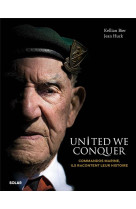 United we conquer - commandos marine, ils racontent leur histoire