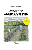 Jardiner comme un pro - guide pratique pour l-amenagement et l-entretien du jardin