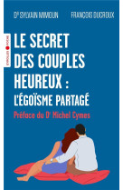 Le secret des couples heureux : l-egoisme partage - preface du dr michel cymes