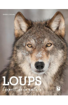 Loups - l'esprit de la nature