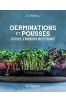 Germinations et pousses. cultivez la fraicheur toute l-annee !