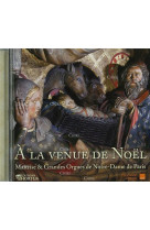 A la venue de noel - cd - maitrise & grandes orgues de notre-dame de paris