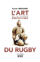 L'art de la guerre du rugby - pour avoir un autre point de vue du rugby, de l'education et de la vie