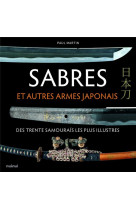 Sabres et autres armes japonaises des trente samourais les plus illustres