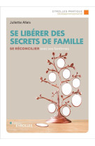 Se liberer des secrets de famille - se reconcilier avec ses fantomes