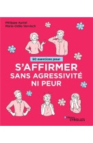 50 exercices pour s-affirmer sans agressivite ni peur