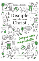 Disciple de christ... jusque dans ma poubelle - edition illustree