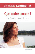 Que croire encore ? - la reponse d-une bibliste