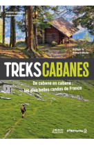 Treks cabanes - de cabane en cabane, les plus belles randos itinerantes de france