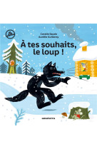 à tes souhaits, le loup !