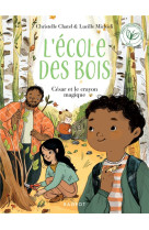 L-ecole des bois - t03 - ecole des bois - cesar et le crayon magique