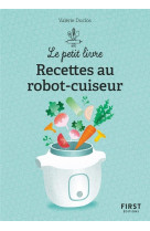 Le petit livre de - 150 recettes au robot cuiseur, 2e ed