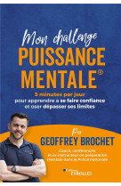 Mon challenge puissance mentale  - 5 minutes par jour pour apprendre a se faire confiance et oser de