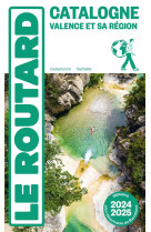 Guide du routard catalogne valence et sa region 2024/25 - + andorre