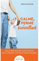 Calme, ferme et bienveillant - face au debat education positive/autorite, enfin un livre pour y voir