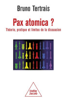 Pax atomica ? - theorie, pratique et limites de la dissuasion