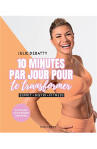 10 minutes par jour pour te transformer - esprit - nutri - fitness