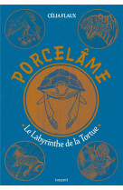 Porcelame, tome 03 - le labyrinthe de la tortue