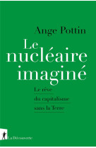 Le nucleaire imagine - le reve du capitalisme sans la terre